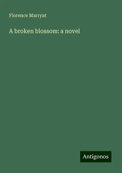 A broken blossom: a novel - Marryat, Florence