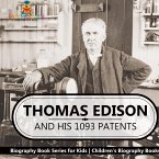 Thomas Edison and His 1093 Patents - Biography Book Series for Kids   Children's Biography Books Thomas Edison and His 1093 Patents - Biography Book Series for Kids   Children's Biography Books