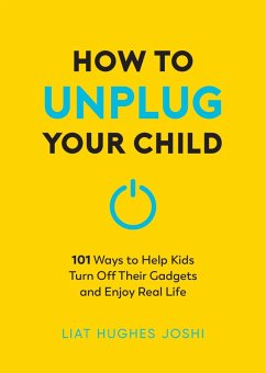 How to Unplug Your Child - Joshi, Liat Hughes