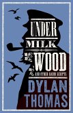 Under Milk Wood and Other Radio Scripts Under Milk Wood and Other Radio Scripts