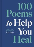 100 Poems to Help You Heal 100 Poems to Help You Heal