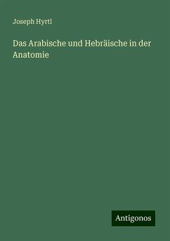 Das Arabische und Hebräische in der Anatomie - Hyrtl, Joseph