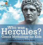 Who was Hercules? Greek Mythology for Kids   Children's Greek & Roman Books Who was Hercules? Greek Mythology for Kids   Children's Greek & Roman Books