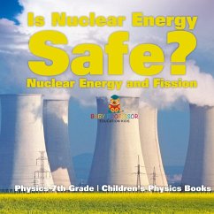 Cover Is Nuclear Energy Safe? -Nuclear Energy and Fission - Physics 7th Grade   Children's Physics Books