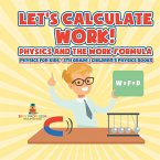Let's Calculate Work! Physics And The Work Formula