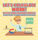 Let's Calculate Work! Physics And The Work Formula