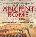 Ancient Rome for Kids - Early History, Science, Architecture, Art and Government   Ancient History for Kids   6th Grade Social Studies