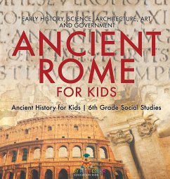 Ancient Rome for Kids - Early History, Science, Architecture, Art and Government   Ancient History for Kids   6th Grade Social Studies - Baby