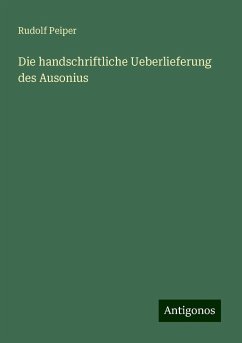 Die handschriftliche Ueberlieferung des Ausonius - Peiper, Rudolf