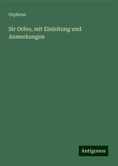 Sir Orfeo, mit Einleitung und Anmerkungen - Orpheus