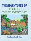 The Adventures of Thomas the Scaredy Cat The Adventures of Thomas the Scaredy Cat