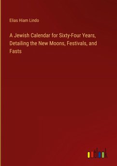 A Jewish Calendar for Sixty-Four Years, Detailing the New Moons, Festivals, and Fasts