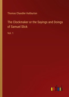 The Clockmaker or the Sayings and Doings of Samuel Slick - Haliburton, Thomas Chandler