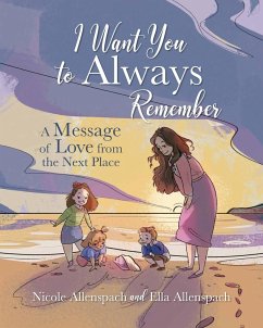 I Want You to Always Remember - Allenspach, Ella; Allenspach, Nicole