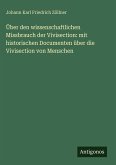 Über den wissenschaftlichen Missbrauch der Vivisection: mit historischen Documenten über die Vivisection von Menschen