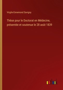 Thèse pour le Doctorat en Médecine, présentée et soutenue le 28 août 1839