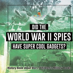 Did the World War II Spies Have Super Cool Gadgets? History Book about Wars   Children's Military Books - Baby