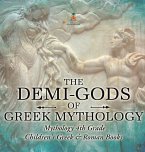 The Demi-Gods of Greek Mythology - Mythology 4th Grade   Children's Greek & Roman Books