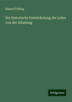 Die historische Entwickelung der Lehre von der Athmung - Trilling, Eduard