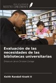 Evaluación de las necesidades de las bibliotecas universitarias