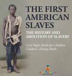 The First American Slaves   The History and Abolition of Slavery - Civil Rights Books for Children   Children's History Books - Baby