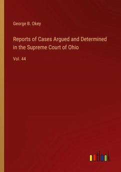 Reports of Cases Argued and Determined in the Supreme Court of Ohio - Okey, George B.