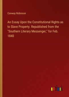 An Essay Upon the Constitutional Rights as to Slave Property. Republished from the 