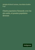 Chants populaires flamands: avec les airs notés, et poesies populaires diverses Chants populaires flamands: avec les airs notés, et poesies populaires diverses
