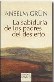 SABIDURIA DE LOS PADRES DEL DESIERTO, LA SABIDURIA DE LOS PADRES DEL DESIERTO, LA