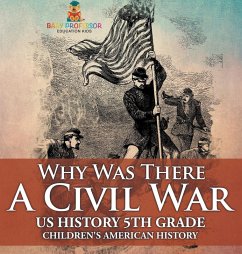 Cover Why Was There A Civil War? US History 5th Grade   Children's American History
