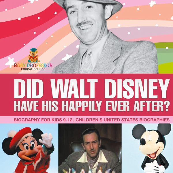 Did Walt Disney Have His Happily Ever After? Biography for Kids 9-12   Children's United States Biographies