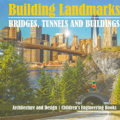 Building Landmarks - Bridges, Tunnels and Buildings - Architecture and Design   Children's Engineering Books - Baby