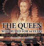 The Queen Who Ruled for 44 Years - Biography of Queen Elizabeth 1   Children's Biography Books