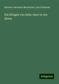 Die Königin von Saba: Oper in vier Akten