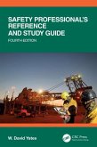Safety Professional's Reference and Study Guide, Fourth Edition Safety Professional's Reference and Study Guide, Fourth Edition
