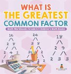 What is the Greatest Common Factor - Math Workbooks Grade 6   Children's Math Books