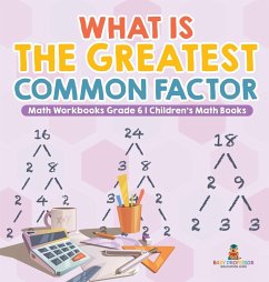 What is the Greatest Common Factor - Math Workbooks Grade 6   Children's Math Books - Baby