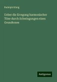 Ueber die Erregung harmonischer Töne durch Schwingungen eines Grundtones