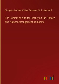 The Cabinet of Natural History on the History and Natural Arrangement of Insects - Lardner, Dionysius; Swainson, William; Shuckard, W. E.