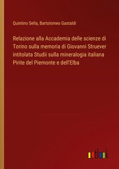 Relazione alla Accademia delle scienze di Torino sulla memoria di Giovanni Struever intitolata Studii sulla mineralogia italiana Pirite del Piemonte e dell'Elba