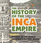 The History of the Inca Empire - History of the World   Children's History Books