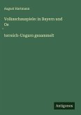 Volksschauspiele: in Bayern und Os¿terreich-Ungarn gesammelt