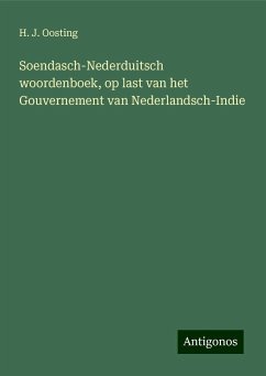 Soendasch-Nederduitsch woordenboek, op last van het Gouvernement van Nederlandsch-Indie - Oosting, H. J.