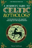 A Beginner's Guide to Celtic Mythology A Beginner's Guide to Celtic Mythology