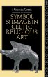 Symbol and Image in Celtic Religious Art - Bild 1