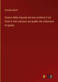 Esame della risposta ad una scrittura il cui titolo è che orazione sia quella che chiamano di quiete