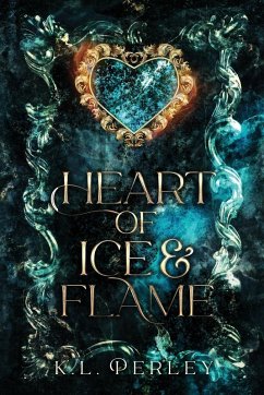 Heart of Ice and Flame - Perley, K. L.