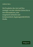 Die Prophetie des Joel und ihre Ausleger von den altesten Zeiten bis zu den Reformatoren, eine exegetisch-kritische und hermeneutisch-dogmengeschichtliche Studie