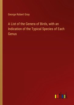 A List of the Genera of Birds, with an Indication of the Typical Species of Each Genus - Gray, George Robert