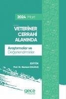 Veteriner Cerrahi Alaninda Arastirmalar ve Degerlendirmeler - Mart 2024 - Dalkilic, Bestami